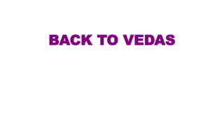 BACK TO VEDAS
 