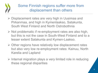 Some Finnish regions suffer more from
displacement than others
 Displacement rates are very high in Uusimaa and
Pirkanmaa...