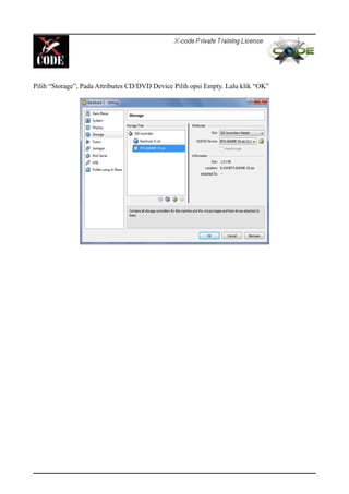 Pilih “Storage”, Pada Attributes CD/DVD Device Pilih opsi Empty. Lalu klik “OK”
 
