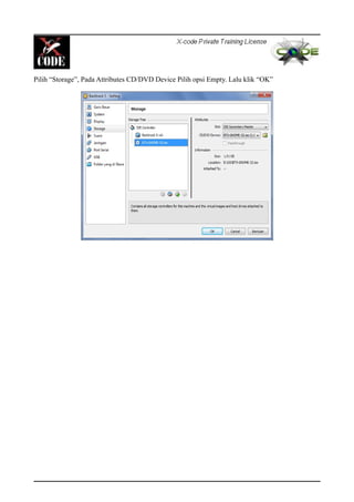 Pilih “Storage”, Pada Attributes CD/DVD Device Pilih opsi Empty. Lalu klik “OK”
 