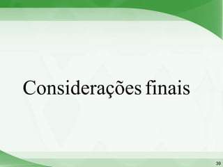 Considerações finais


                       39
 