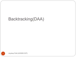 Backtracking(DAA)
1 Jaydeep Patil (AISSMS IOIT)
 