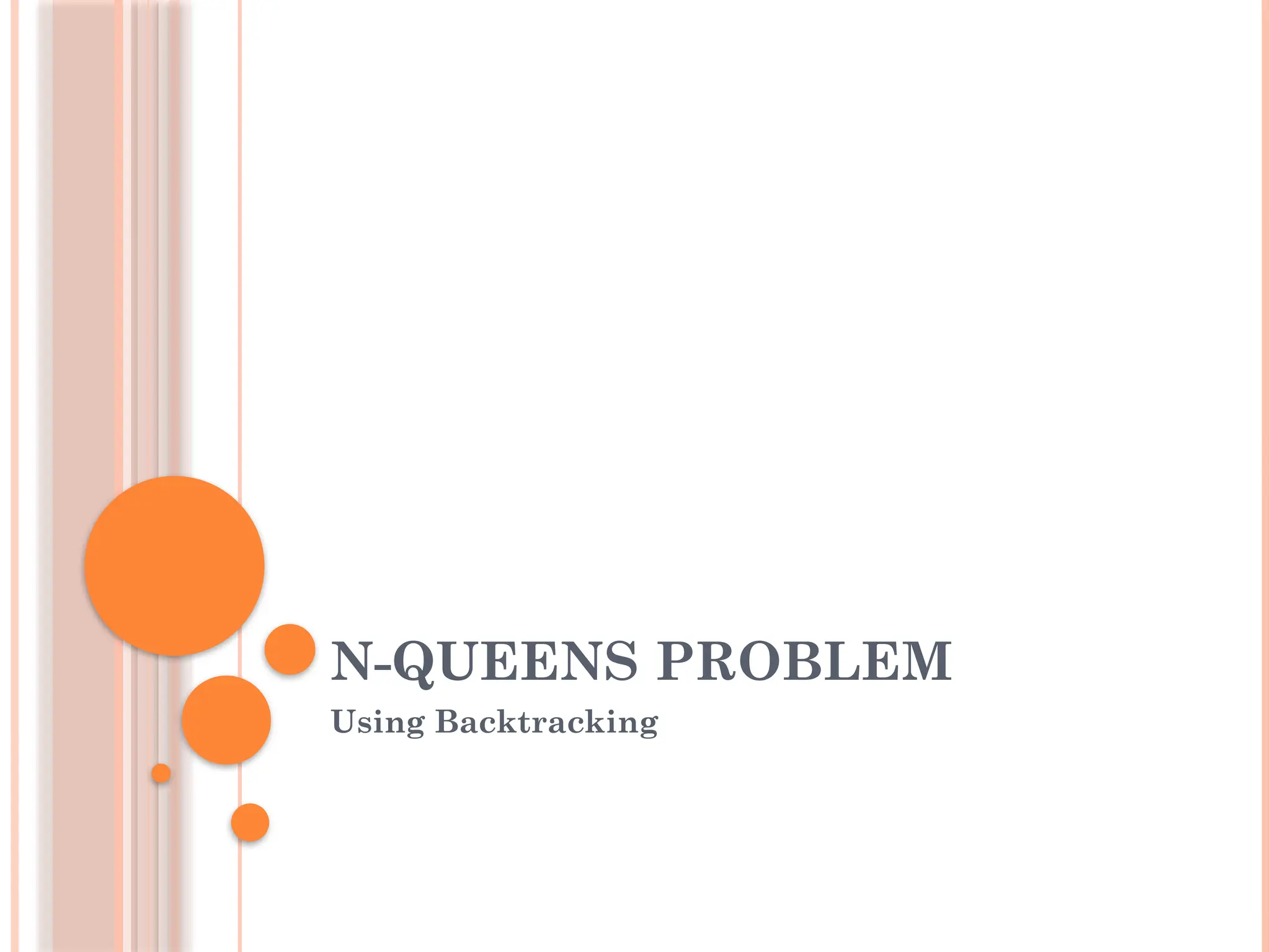 N-QUEENS PROBLEM
Using Backtracking
 