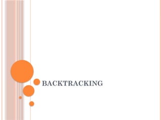 BACKTRACKING
 