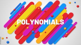POLYNOMIALS
 