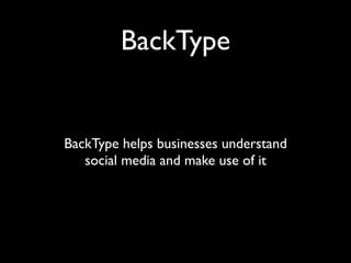BackType


BackType helps businesses understand
   social media and make use of it
 