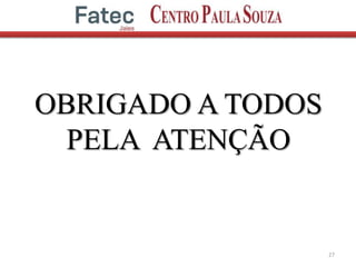 OBRIGADO A TODOS
PELA ATENÇÃO
27
 