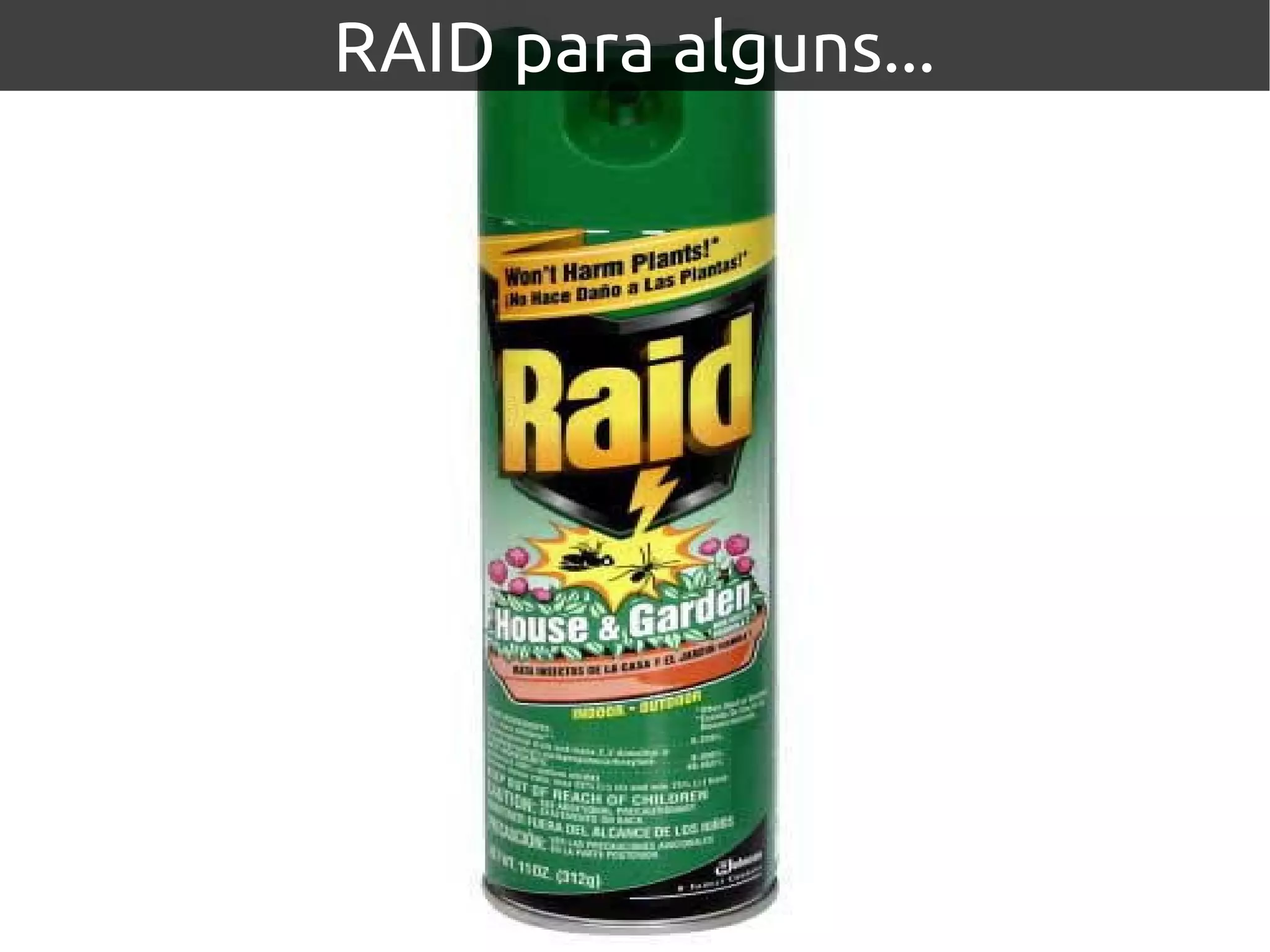 RAID para alguns...
 