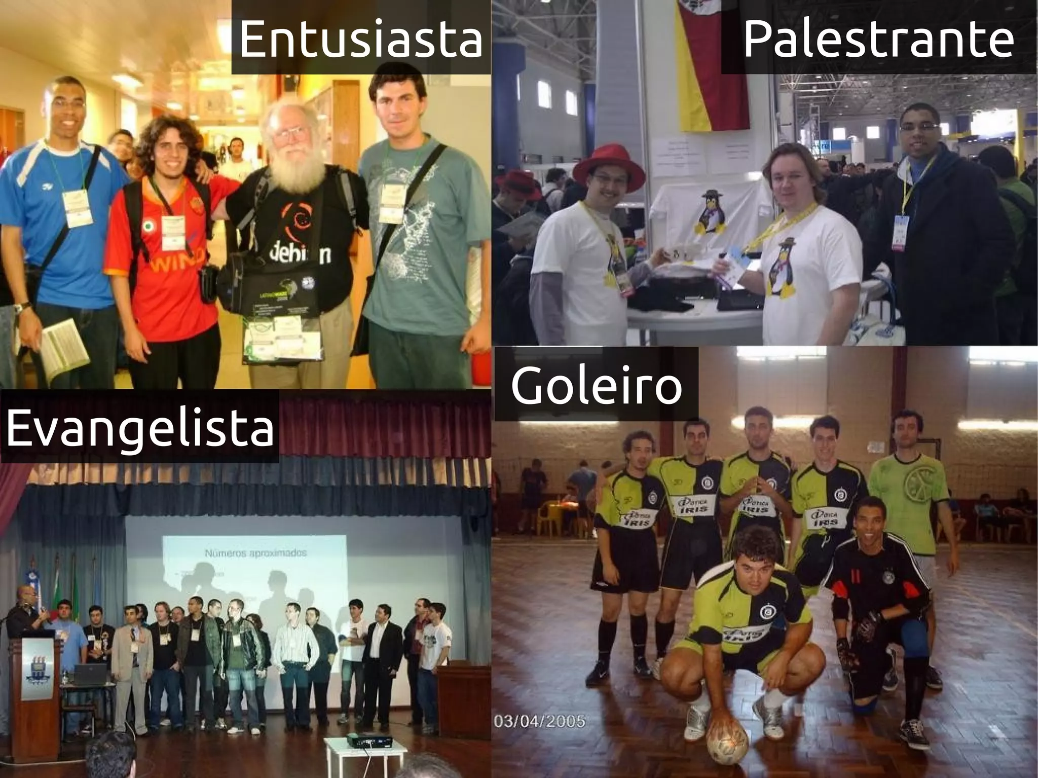 Entusiasta             Palestrante




                      Goleiro
Evangelista
 