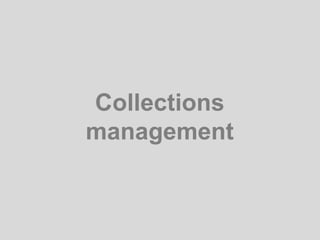 Collections
management
 
