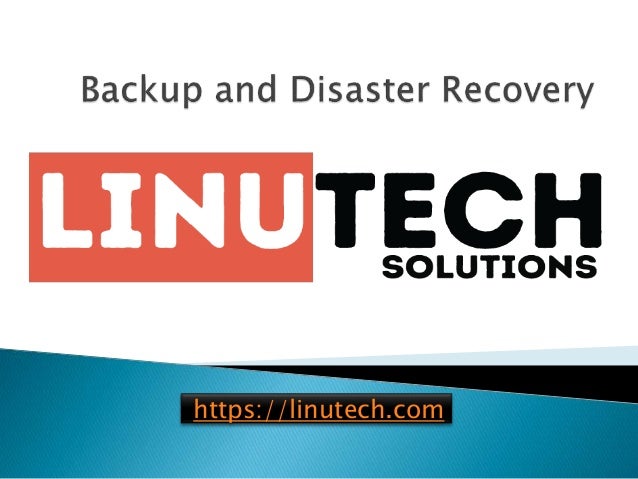 Backup and Disaster Recovery - linutech.com 2 backup and disaster recovery linutechcom 1 638