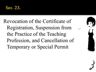 Revocation of the Certificate of
Registration, Suspension from
the Practice of the Teaching
Profession, and Cancellation of
Temporary or Special Permit
 