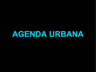 AGENDA URBANA
 