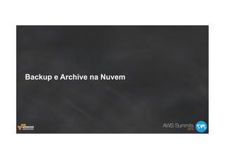 Backup e Archive na Nuvem
 
