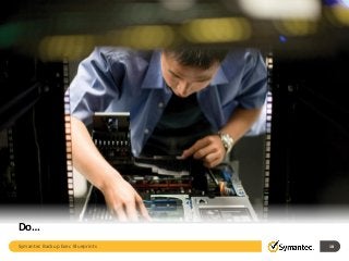 Do…
18Symantec Backup Exec Blueprints
 