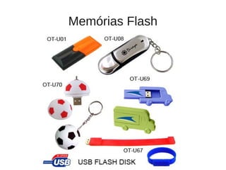 Memórias Flash
 