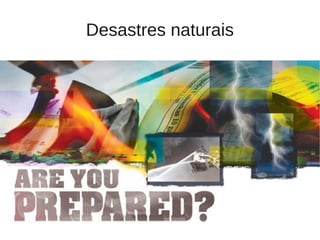 Desastres naturais
 