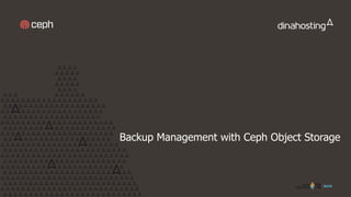 Backup Management with Ceph Object Storage
 
