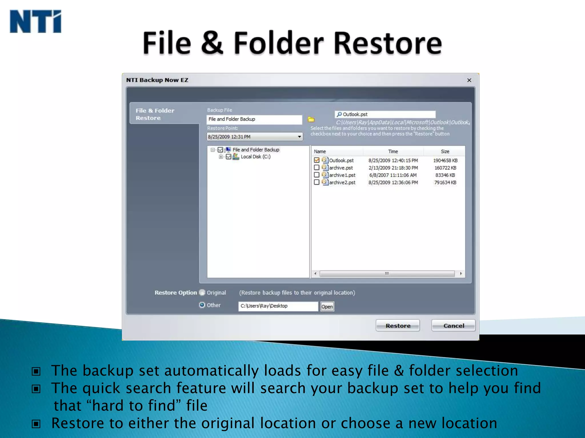   The user can accept these settings or quickly modify to fit their needsMy Files Selection  Designed in a “keep it simple” and layered approach for advanced users   