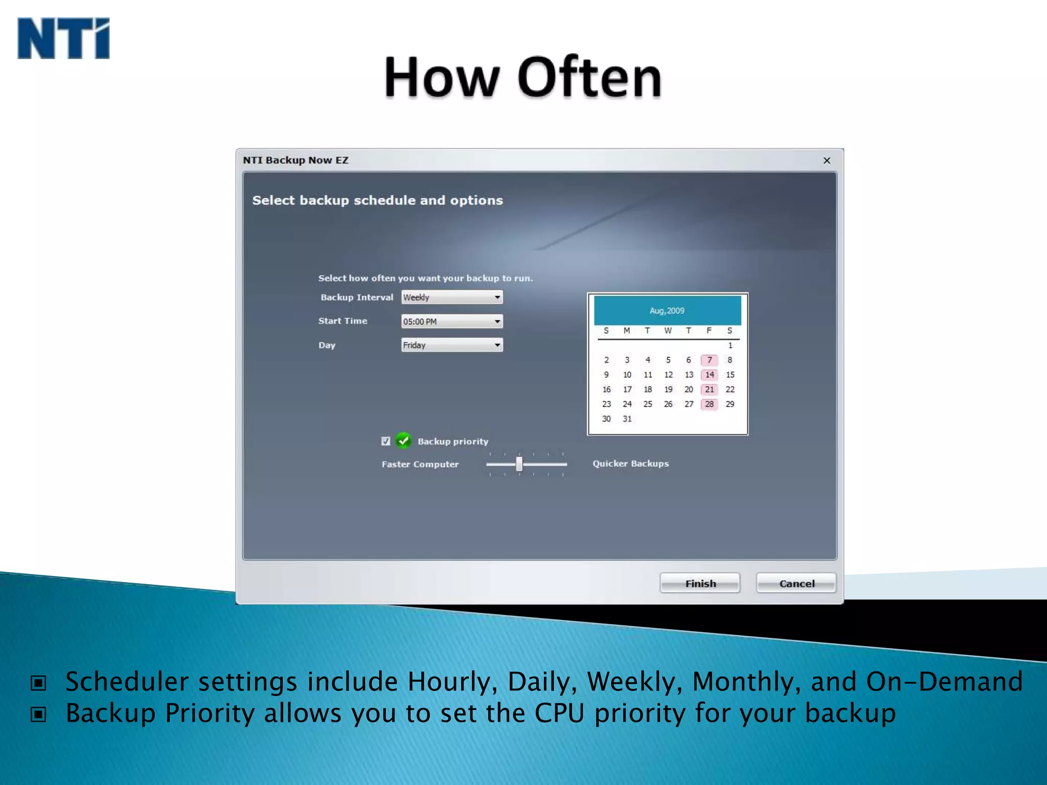  Supports a wide variety of backup devices allowing you the flexibility to choose      where and how to back up. 