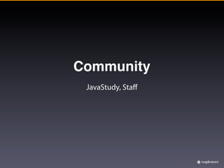 Community
 JavaStudy, Staﬀ
 