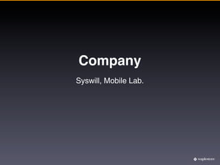 Company
Syswill, Mobile Lab.
 