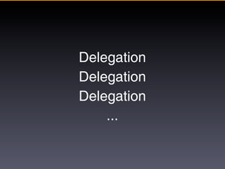 Delegation
Delegation
Delegation
    ...
 