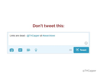 Don’t tweet this:
@THCapper
 