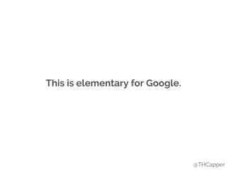 This is elementary for Google.
@THCapper
 