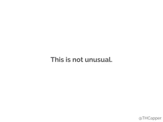 This is not unusual.
@THCapper
 