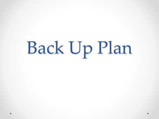 Back Up Plan 
 