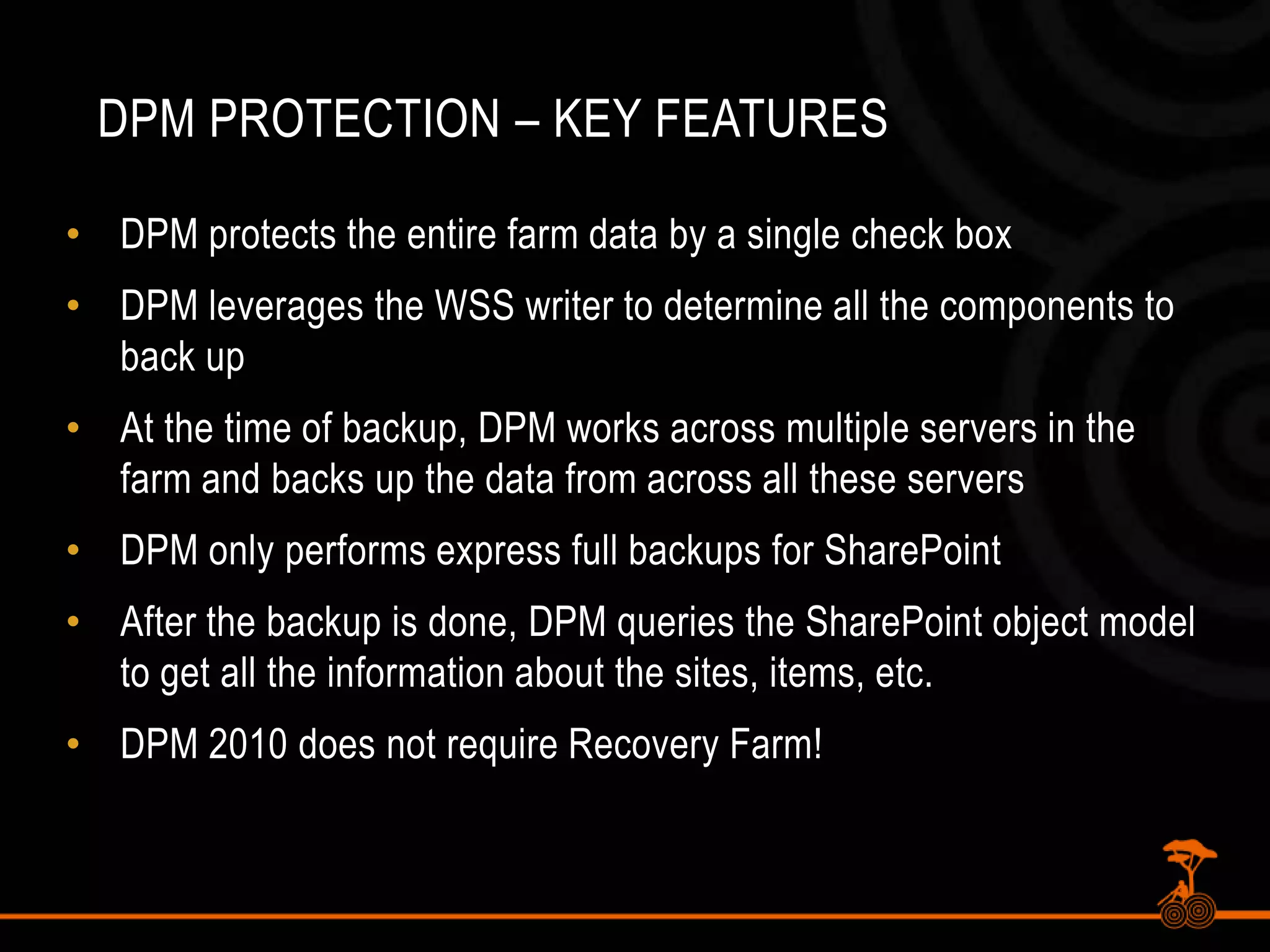 For backups of the console, use a second DPM Server that will backup the first (DPM SRT being retired)Replica Volumes and Recovery Point VolumesReplica volume required for each ‘unit’ that is being backed up