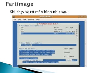 Partimage Khi chạy sẽ có màn hình như sau: 