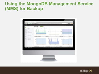 Webinar: MongoDB Management Service (MMS): Session 02 - Backing up Data ...