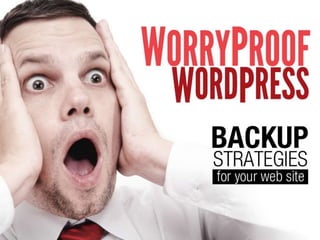 WorryProof WordPress - Backup Strategies for Your Web Site