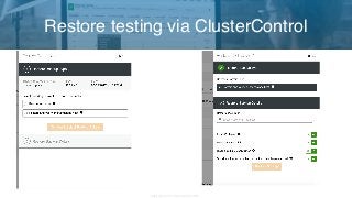 Copyright 2017 Severalnines AB
Restore testing via ClusterControl
 