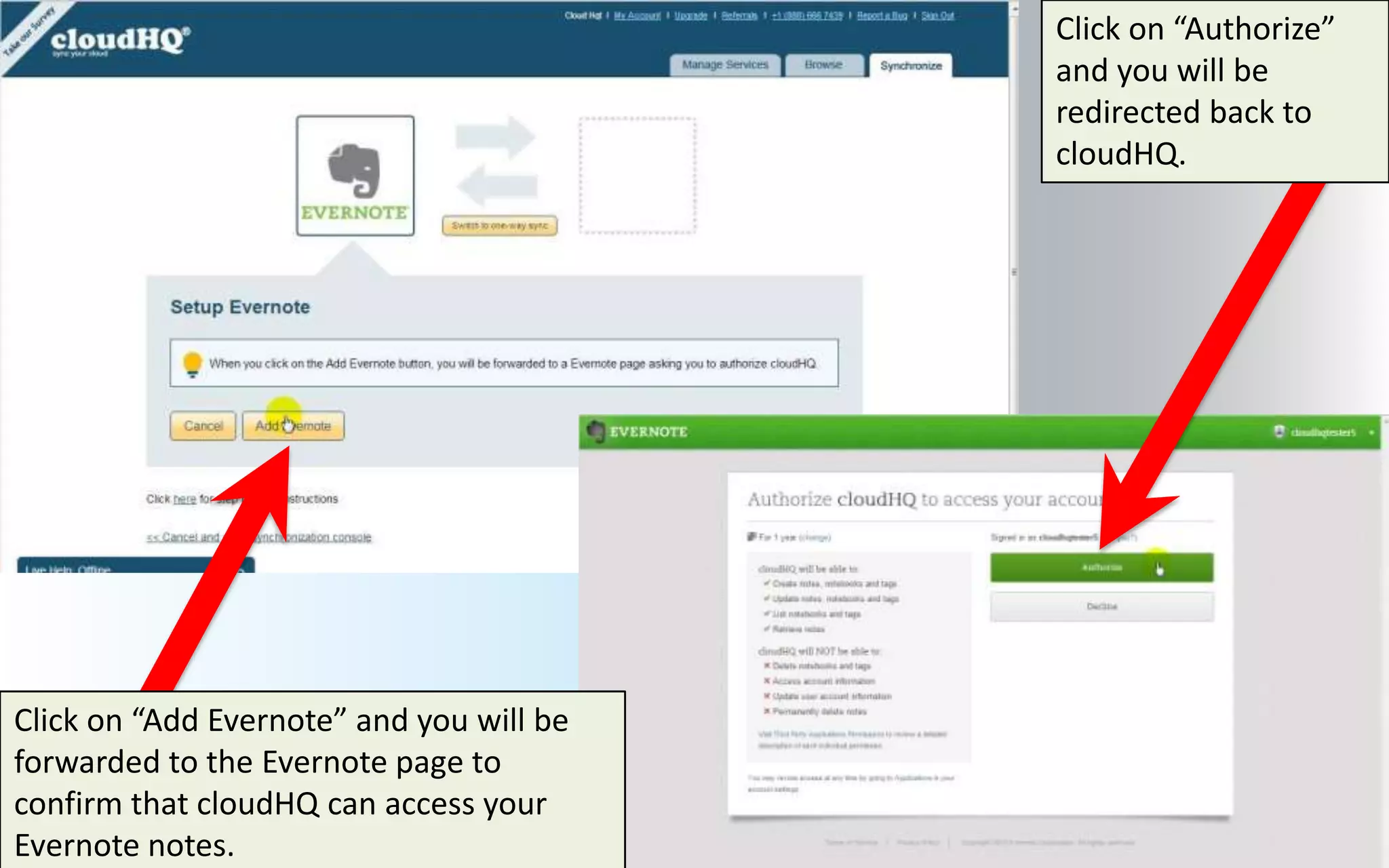 Click on “Authorize”
                                          and you will be
                                          redirected back to
                                          cloudHQ.




Click on “Add Evernote” and you will be
forwarded to the Evernote page to
confirm that cloudHQ can access your
Evernote notes.
 