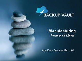 Manufacturing
      Peace of Mind



Ace Data Devices Pvt. Ltd.
 