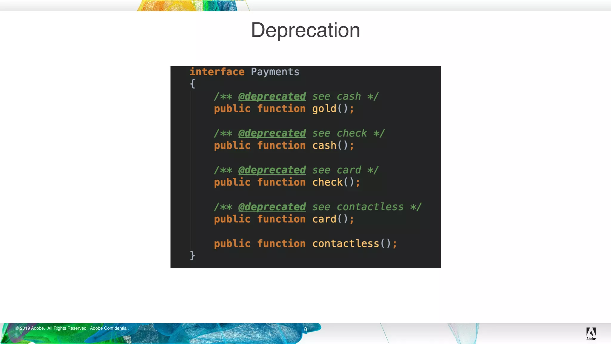 © 2019 Adobe. All Rights Reserved. Adobe Confidential.
Deprecation
8
 