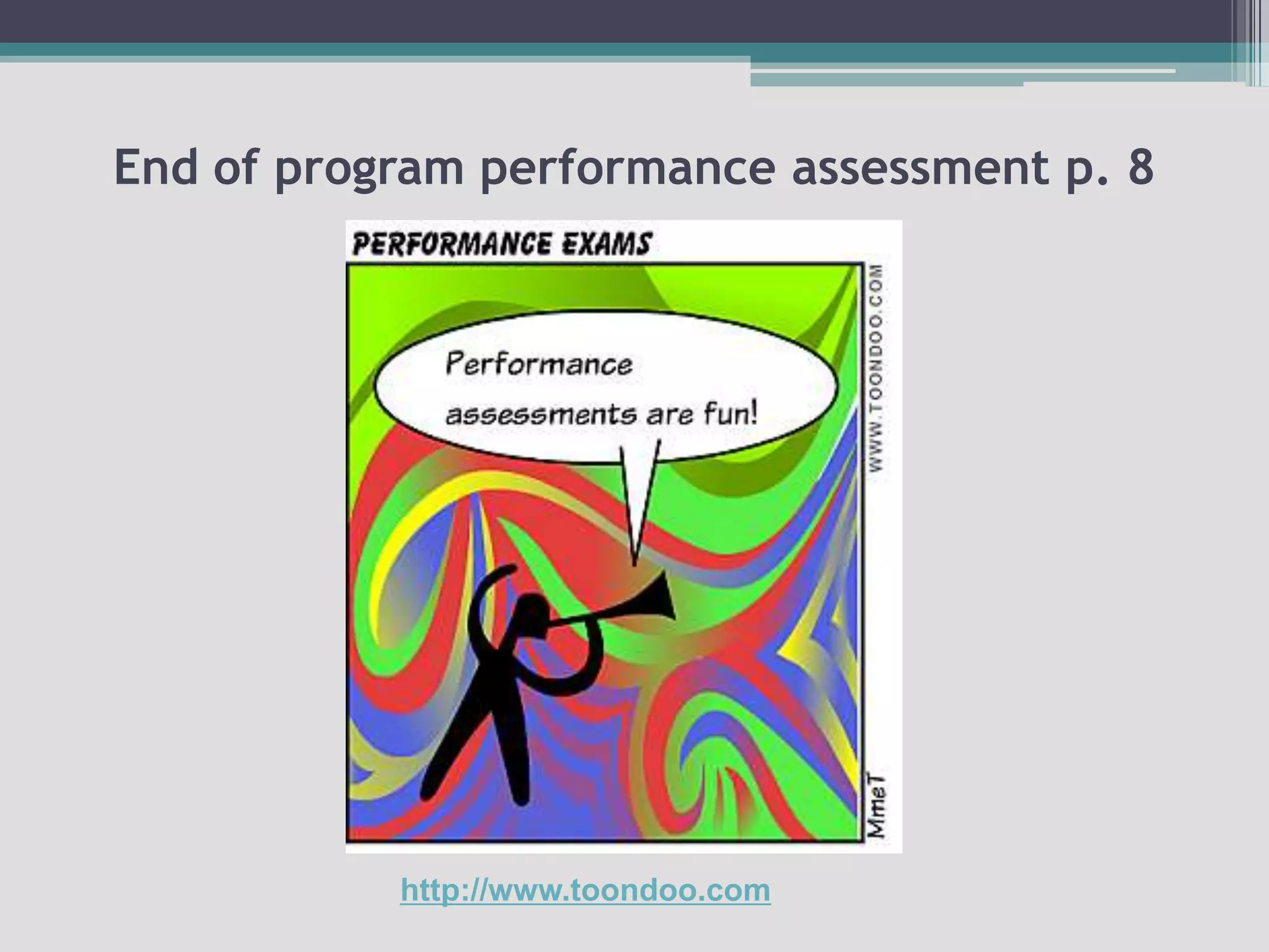 End of program performance assessment p. 8http://www.toondoo.com
