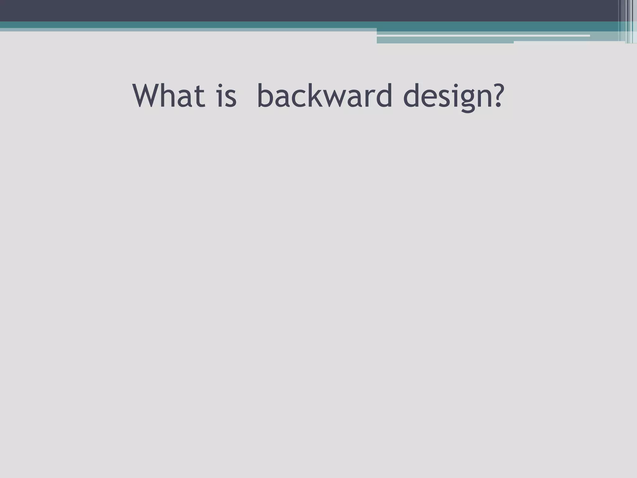 What is  backward design?