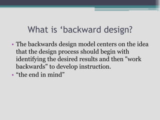 Backward design:learning with a Purpose LARC 1/29/11 | PPTX