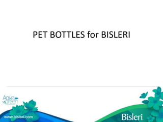 PET BOTTLES for BISLERI

 