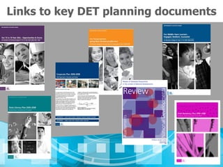 Links to key DET planning documents
 