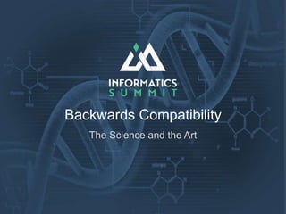 Backwards Compatibility
The Science and the Art
 