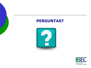 PERGUNTAS?
 