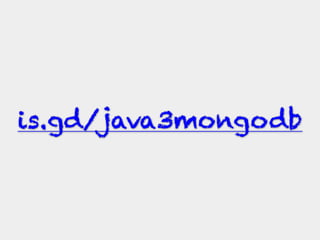is.gd/java3mongodb
 