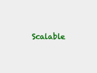 Scalable
 