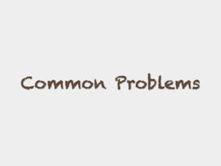 Common Problems
 
