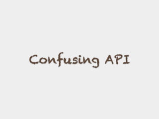 Confusing API
 